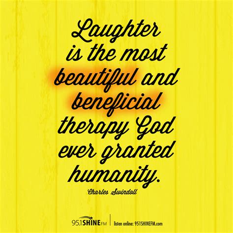 Laughter Is The Most Beautiful And Beneficial Therapy God Ever Granted