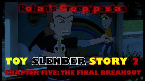 Rohans Creepypastas Toy Slender Story 2 Chapter 5 The Final