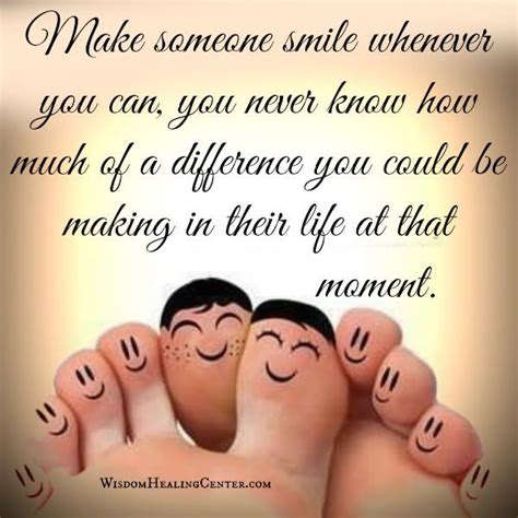 Make Someone Smile Whenever You Can Wisdom Healing Center