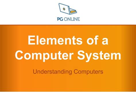 2elements Of Computer System Understanding Computers Ppt
