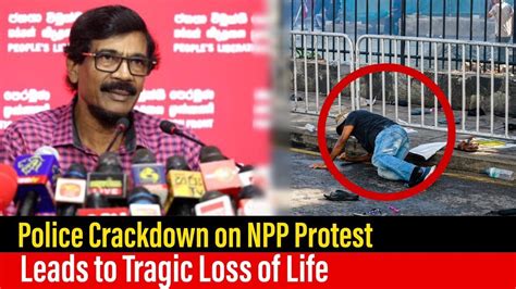 Police Crackdown On Npp Protest Leads To Tragic Loss Of Life Youtube