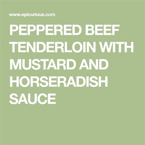 Refrigerate up to 24 hours. PEPPERED BEEF TENDERLOIN WITH MUSTARD AND HORSERADISH ...