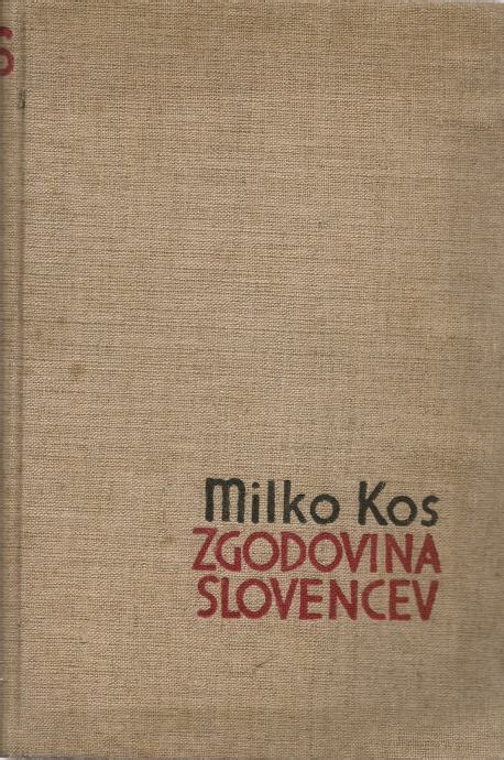 Zgodovina Slovencev Od Naselitve Do Petnajstega Stoletja Milko Kos