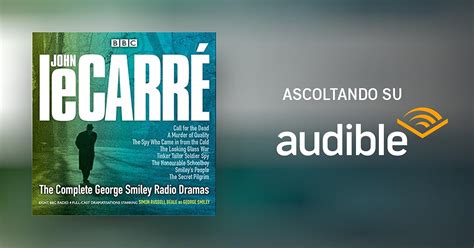 The Complete George Smiley Radio Dramas Radio And Tv John Le Carré