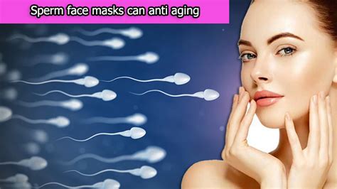 Sperm Face Masks Can Anti Aging The Best For Good Health