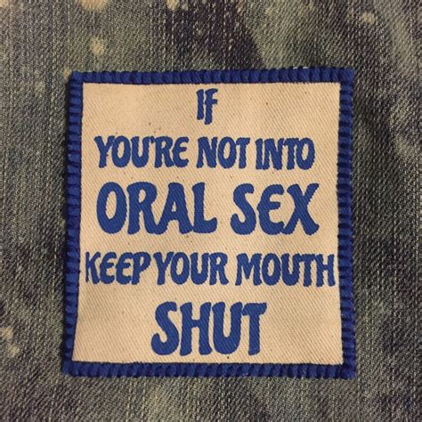 If You Re Not Into Oral Sex Keep Your Mouth Shut Etsy