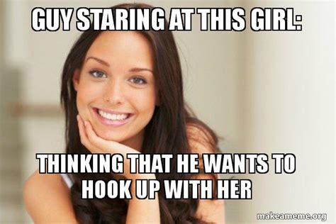 Guy Staring At This Girl Thinking That He Wants To Hook Up With Her Good Girl Gina Meme Generator
