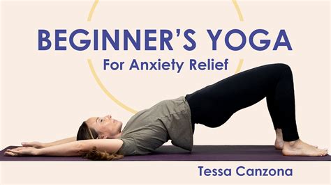 Beginners Yoga For Anxiety Relief With Tessa Canzona Yoga Plus