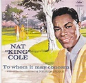 Nat "King" Cole – To Whom It May Concern (CD) - Discogs