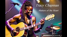 Tracy Chapman-MATTERS OF THE HEART - YouTube