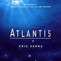 Eric Serra - Atlantis (Original Motion Picture Soundtrack) : chansons ...