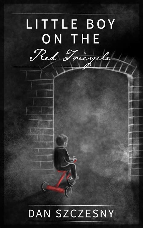 Little Boy on the Red Tricycle by Dan Szczesny | Goodreads