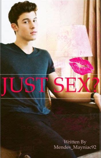 Just Sex Shawn Mendes Short Story Mendes Mayniac92 Wattpad Free