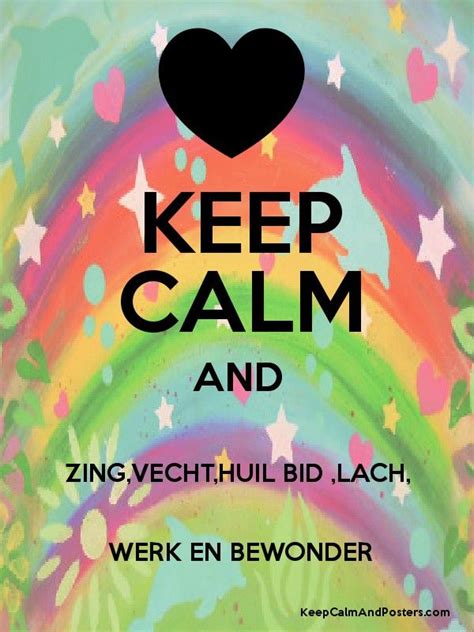 Keep Calm And Zingvechthuil Bid Lach Werk En Bewonder Poster Calm Poster Bid