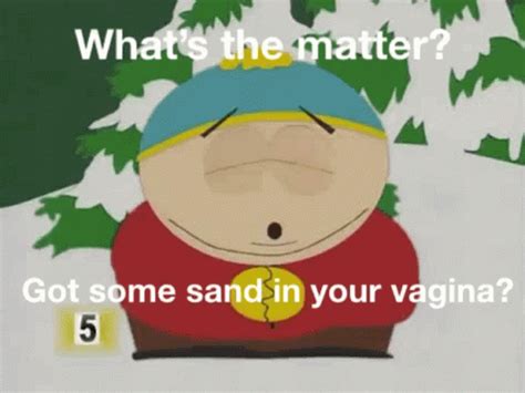 Whats The Matter Got Some Sand In Your Vagina Gif Whats The Matter Got Some Sand In Your