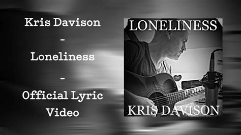 Loneliness Kris Davison Official Lyric Video Youtube