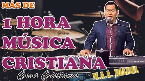 1 Hora De MÚsica Cristiana Peruana Maa Jhaziel Antena De