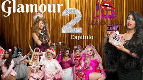 La Batalla Lipstick Drag Temporada 2 Capitulo 2 Glamour Youtube