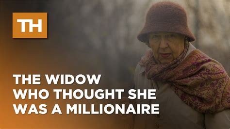 The Widow Who Thought She Was A Millionaire Youtube