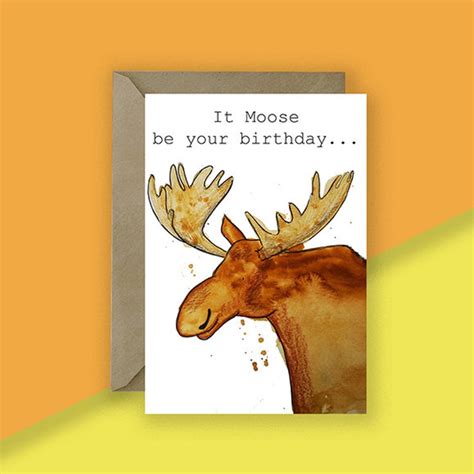 It Moose Be Your Birthday Birthday Card Animal Birthday Etsy