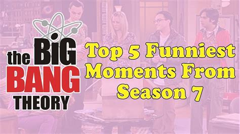 The Big Bang Theory Funniest Moments From Season 7 Youtube