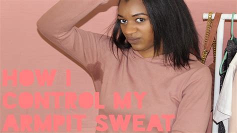 How I Control My Armpit Sweat Youtube