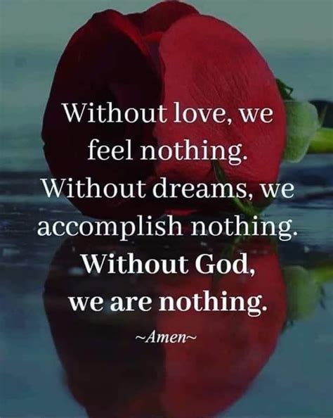 Without Love We Feel Nothing Without Dreams We Accomplish Nothing