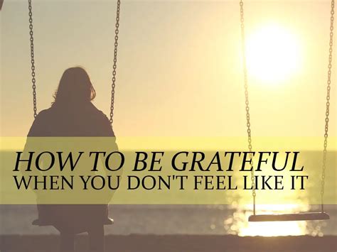 How To Be Grateful When You Dont Feel Like It Journey Together