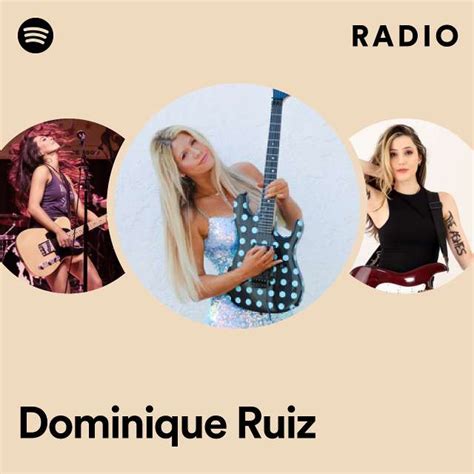 Dominique Ruiz Radio Playlist By Spotify Spotify