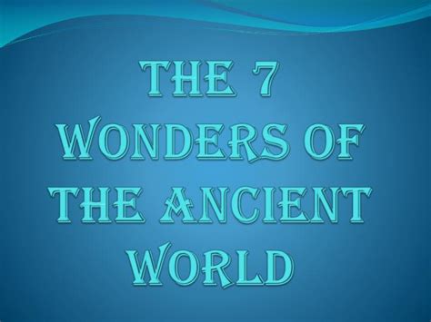 She had nostalgic feelings about her homeland's attractive mountains and beautiful greenery. PPT - THE 7 WONDERS OF THE Ancient WORLD PowerPoint ...