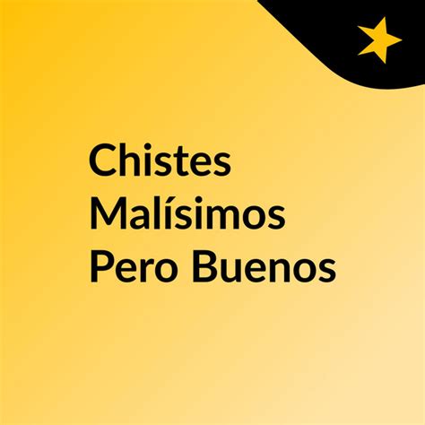 Chistes Malísimos Pero Buenos Podcast On Spotify