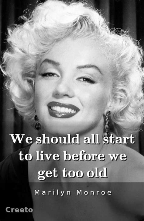 Marilyn Monroe With The Quote We Should All Start To Live Before We Get