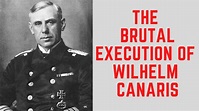 The BRUTAL Execution Of Wilhelm Canaris - Hitler's Spymaster - YouTube