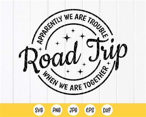 Road Trip Svg Apparently We Are Trouble Together Svg Friends Etsy