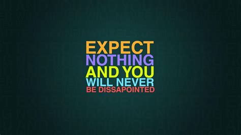 Expect Nothing And You Will Never Be Disappointed HD Motivational ...