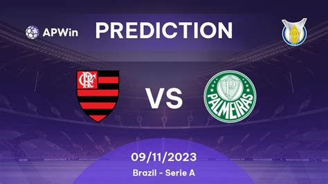 Prediction Flamengo Vs Palmeiras 09112023 Brazil Serie A Apwin