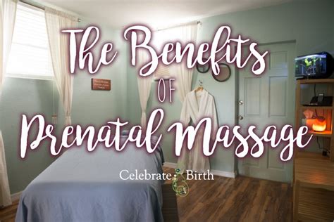 the benefits of prenatal massage celebrate birth