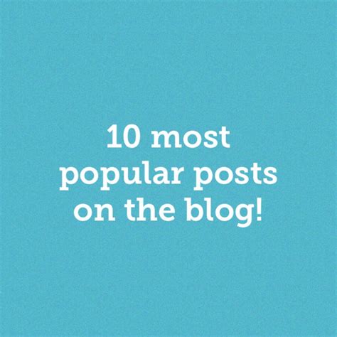 10 Most Popular Posts On The Blog