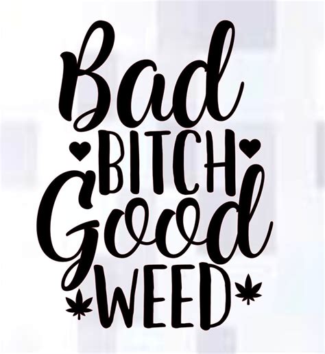 Bad Bitch Good Weed Svg Etsy Australia