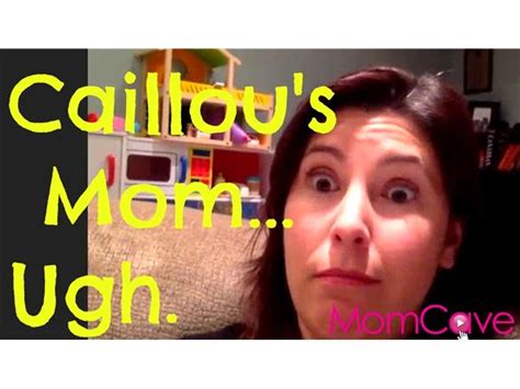 The Truth About Caillous Mom Momcave Live About How Much We Hate