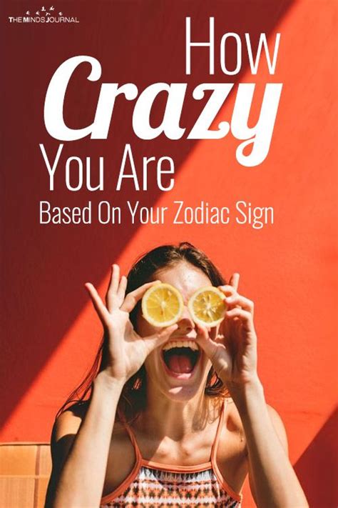How Crazy You Are Based On Your Zodiac Sign Zodiac Zodiac Signs Signs