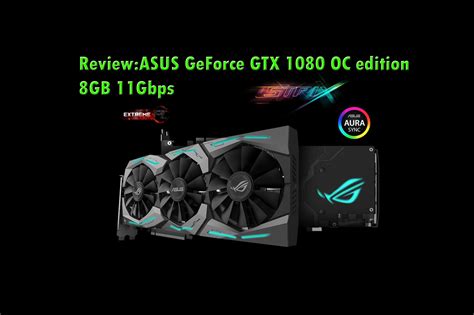 Reviewasus Rog Strix Geforce Gtx 1080 Oc Edition 8gb 11gbps Gddr5x