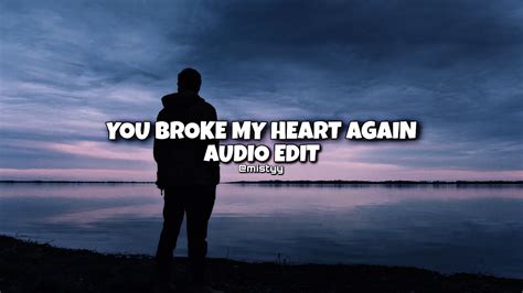 You Broke My Heart Again Teqkoi Edit Audio Youtube