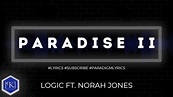 Logic feat. Norah Jones - Paradise II (Lyrics) | CollegePark # ...