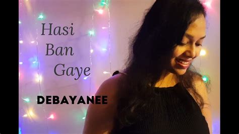Hasi Ban Gaye Female Version Humari Adhuri Kahani Cover By