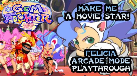 make me a movie star felicia super gem fighter mini mix arcade mode playthrough youtube