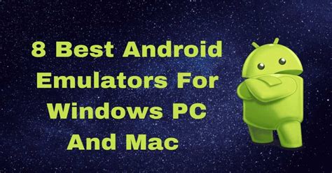 8 Best Android Emulators For Windows PC And Mac [2020 Edition]