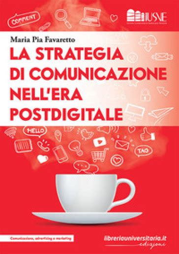 La Strategia Di Comunicazione Nellera Postdigitale Maria Pia