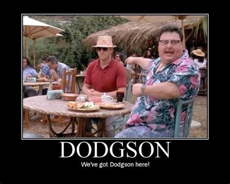 Dodgson Weve Got Dodgson Here Movies