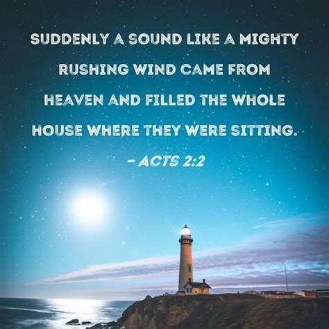 Acts 22 Suddenly A Sound Like A Mighty Rushing Wind Came From Heaven